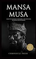 Mansa Musa: Africa's Golden Emperor, Journeying Wealth and Wisdom B0D5QGN2JH Book Cover