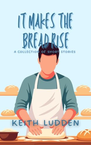  It Makes the Bread Rise: Stories From Maine and Other Places (English Edition)