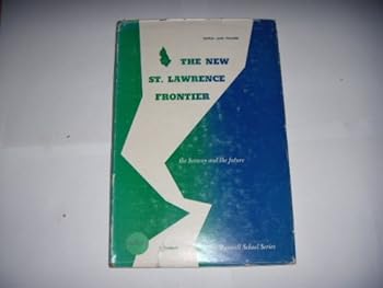 The new St. Lawrence frontier;: A survey of the economic potential in the St. Lawrence area of New York State, (Maxwell School series)