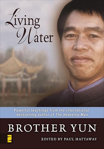 Living Water: Powerful Teachings from the International Bestselling Author of the Heavenly Man