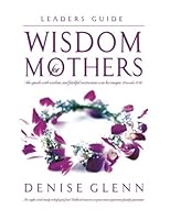 Wisdom for Mothers Leader Guide - English 1977503535 Book Cover