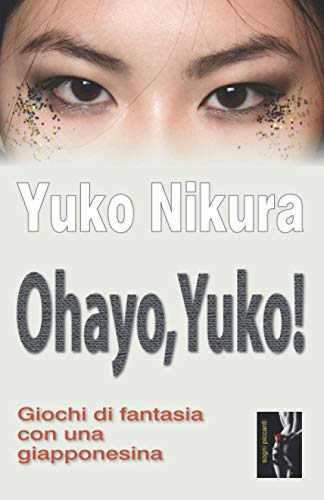 OHAYO, YUKO!: Giochi di fantasia con una giapponesin