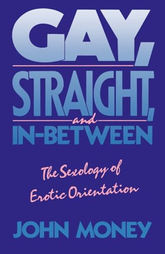 Gay, Straight, and In-Between: The Sexology of Erotic Orientation