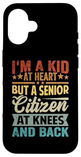 I'm A Kid At Heart But A Senior Citizen At Knees And Back X}zP[X iPhone 16 p