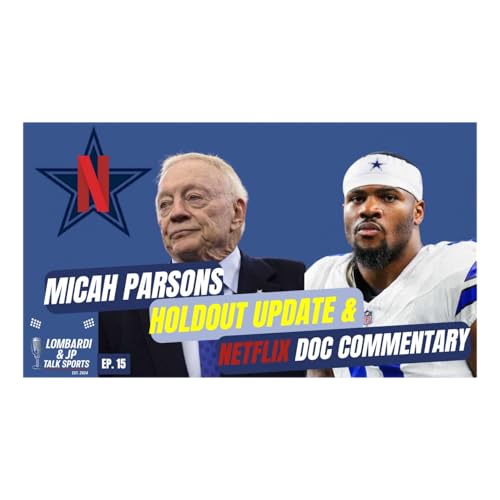 Page de couverture de Lombardi & JP Talk Parsons Holdout Update, Netflix Doc, and Week 1 Preview