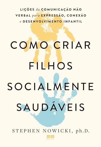 Como criar filhos socialmente saudáveis - Nowicki, Stephen