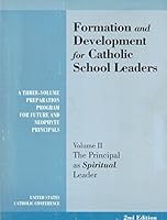 Formation & Development for Catholic School Leaders: Volume II: The Principal As Spiritual Leader 1574550780 Book Cover