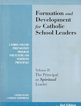 Paperback Formation & Development for Catholic School Leaders: Volume II: The Principal As Spiritual Leader Book