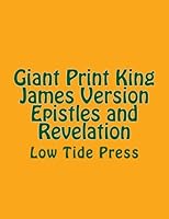 Giant Print King James Version Epistles and Revelation: Low Tide Press 1505900182 Book Cover
