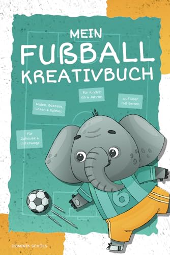 Mein Fussball Kreativbuch: Das Mitmach- und Beschaeftigungsbuch fuer Kinder zum Malen, Basteln, Lesen und Spielen