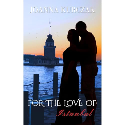 For The Love Of Istanbul Audiobook By Joanna Kurczak cover art