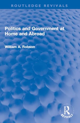 Politics and Government at Home and Abroad (Routledge Revivals)