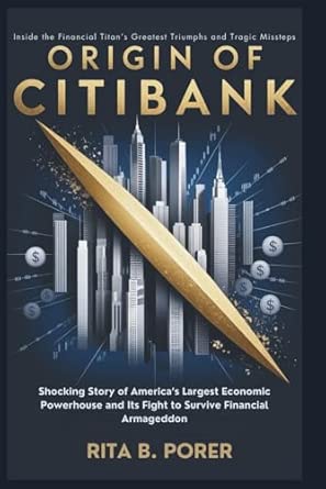 ORIGIN OF CITIBANK: Inside the Financial Titan’s Greatest Triumphs and ...