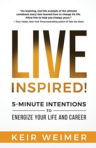Live Inspired!: 5-Minute Intentions to Energize Your Life and Career