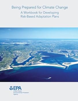 Paperback Being Prepared for Climate Change: A Workbook for Developing Risk-Based Adaptation Plans Book