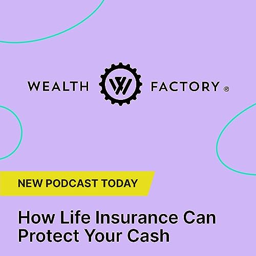 How Life Insurance Can Protect Your Cash | with Norm Westervelt, CEO, Wealth Factory