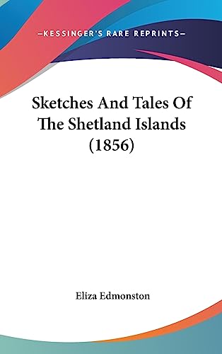 Sketches And Tales Of The Shetland Islands (1856)