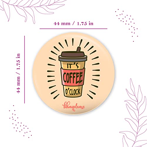 Image of Bhai Please It's Coffee O'Clock Badge | 44mm Round Shaped Pin- Badge | Pin-Back Button Badge | Gift for Birthday, Events