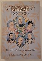 Nature Doctors: Pioneers in Naturopathic Medicine 0962351857 Book Cover