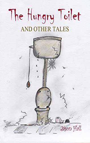 THE HUNGRY TOILET: A collection of rhyming stories for children and parents