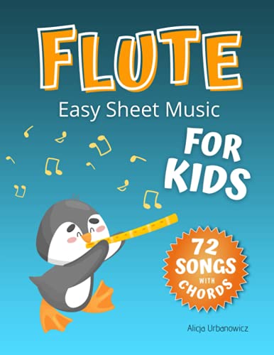 Flute Easy Sheet Music for Kids I 72 Songs with Chords: First Book of Flute Solos I Easiest Songbook of the Best Pieces to Play for Beginners Children ... with Simple Chords I BIG Notes I Level 1