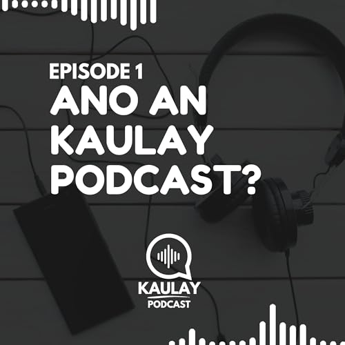 🎙 Episode 01 - Ano an Kaulay Podcast?
