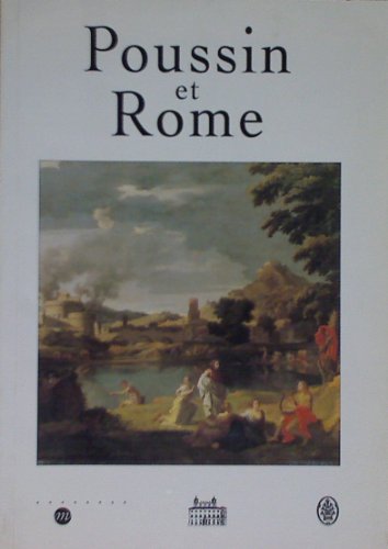 Poussin et Rome: Actes du colloque à l'Académie de France à Rome et à la Bibliotheca Hertziana, 16-18 novembre 1994