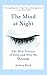 The Mind at Night: The New Science of How and Why We Dream