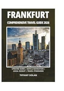 FRANKFURT COMPREHENSIVE TRAVEL GUIDE 2026