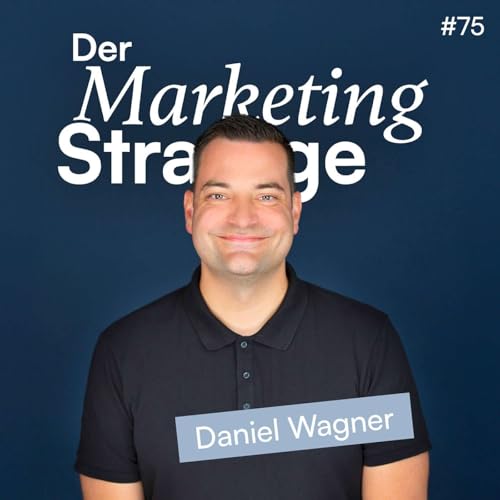 『75 | Warum Dein Podcast kein Hobby sein soll – sondern Dein stärkstes Marketing-Tool! (mit Daniel Wagner)』のカバーアート