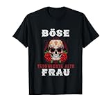 BÖse Tatouée vieille femme – Bad Old Woman T-Shirt