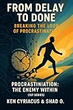 FROM DELAY TO DONE: Breaking the Loop of Procrastination: The Strategist's handbook (English Edition)