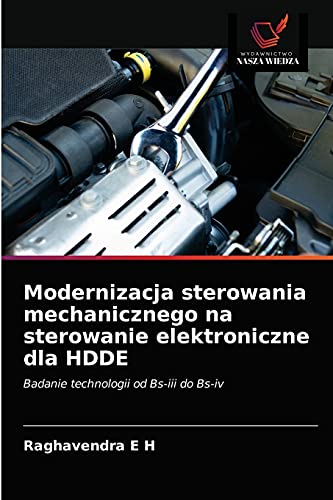 Modernizacja sterowania mechanicznego na sterowanie elektroniczne dla HDDE: Badanie technologii od Bs-iii do Bs-iv (Polish Edition)