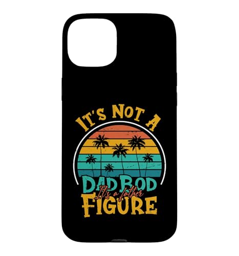 It's Not A Dad Bod It's a Father Figure Funny Father's Day �X�}�z�P�[�X iPhone 15 Plus �p