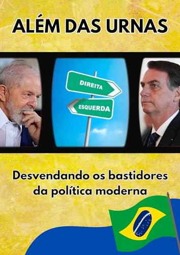 Além das Urnas - Desvendando os bastidores da política: Um mergulho nas águas turbulentas da política Brasileira do ponto de vista da direita.