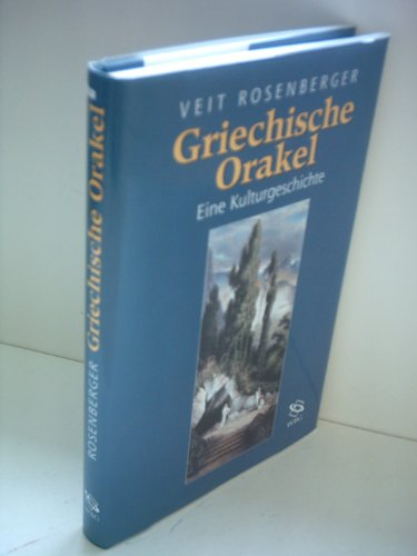 Griechische Orakel: Eine Kulturgeschichte