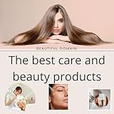The best care and beauty products: "The Ultimate Beauty and Skincare Selection" ("Premier Beauty Essentials Series" Book 1) (English Edition)