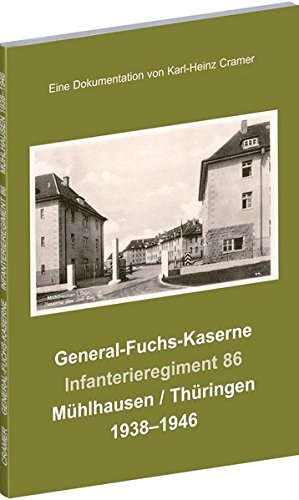 Preisvergleich Produktbild General-Fuchs-Kaserne Mühlhausen / Thüringen 1938-1946: Infanterieregiment 86