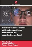 Previsão da saúde mental utilizando a análise de sentimentos e o reconhecimento facial (Portuguese Edition) 6208482623 Book Cover