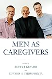 Men As Caregivers - Herausgeber: Betty J. Kramer, Edward H. Thompson Jr. 