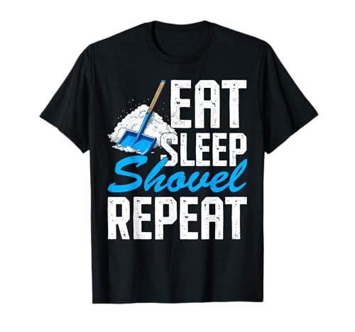 Eat Sleep Shovel Snow T-Shirt