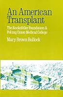 An American Transplant: The Rockefeller Foundation and Peking Union Medical College 0520035593 Book Cover