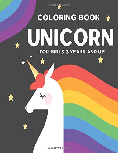 Unicorn Coloring Book for Girls 3 Years and Up: My Best Toddler Coloring Book Unicorn, A Beautiful Collection of 100 Unicorns Illustrations for Hours of Fun!