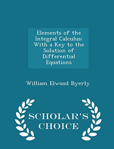 Elements of the Integral Calculus: With a Key t... 1296234991 Book Cover