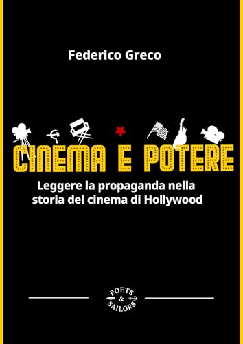 Cinema e potere: Leggere la propaganda nella storia del cinema di Hollywood