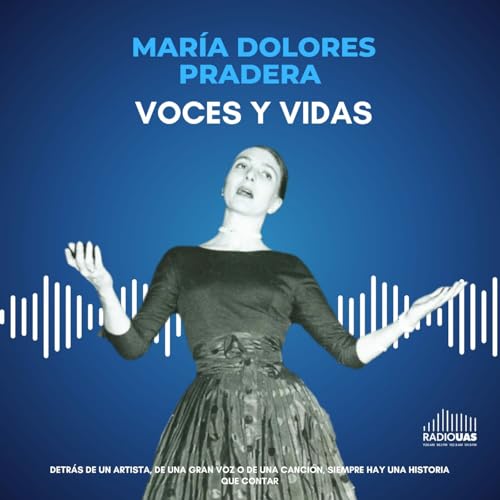 Voces y Vidas: Mar&iacute;a Dolores Pradera