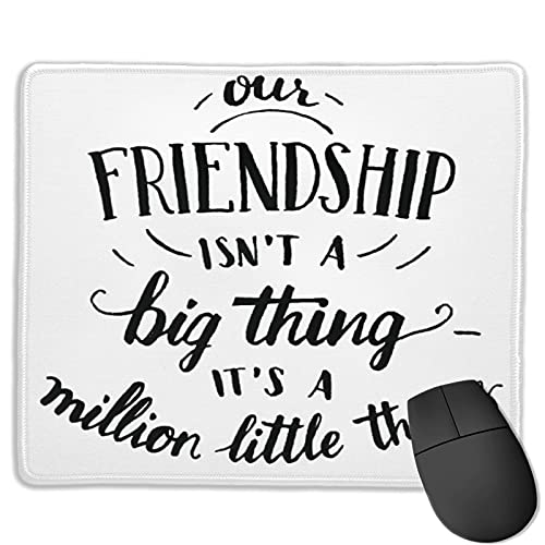 Preisvergleich Produktbild Benutzerdefinierte Office-Mauspad,Unsere Freundschaft ist keine große Sache - e, Anti-Rutsch-Gummibasis Gaming Mouse Pad Mat Desk Decor 9.5 "x 7.9"
