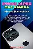  iPhone 14 Pro Max Kamera-Benutzerhandbuch: Ein Wesentlicher und Vollständiger Leitfaden für Anfänger und Senioren mit Schritt-für-Schritt-Anleitungen