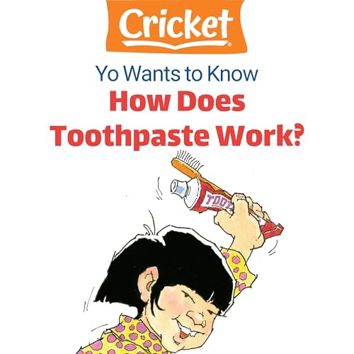 Yo Wants to Know: How Does Toothpaste Work? by Lea Daniel episode artwork
