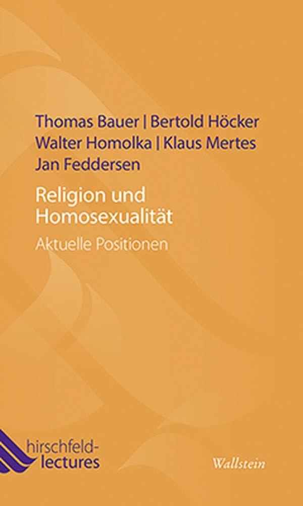 Religion und Homosexualität: Aktuelle Positionen (Hirschfeld-Lectures)